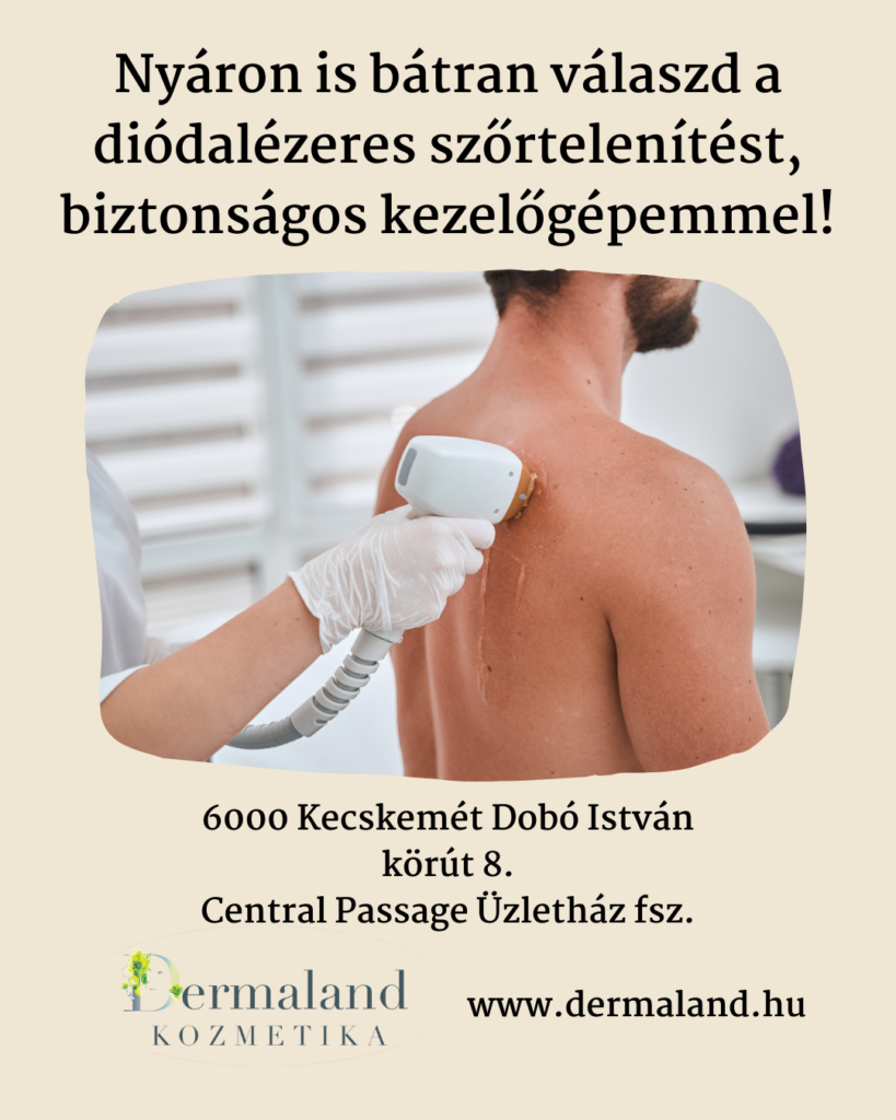 kecskeméti kozmetika, dermaland, kozmetikus kecskeméten, nagykőrös, kiskunfélegyháza, lézeres szőrtelenítés, nyáron is, cegléd, férfiaknak, teljes test, intim