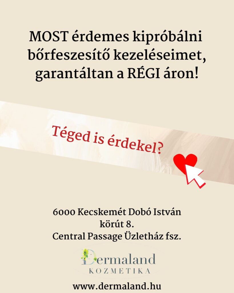 kecskeméti dermaland kozmetika, bőrgyógyász, diplomás kozmetikus, hifu, mezoterápia, ráncfeltöltés, októberi ajándék mindenkinek, tiszakécske, cegléd, szeged, nagykőrös, kiskunfélegyháza