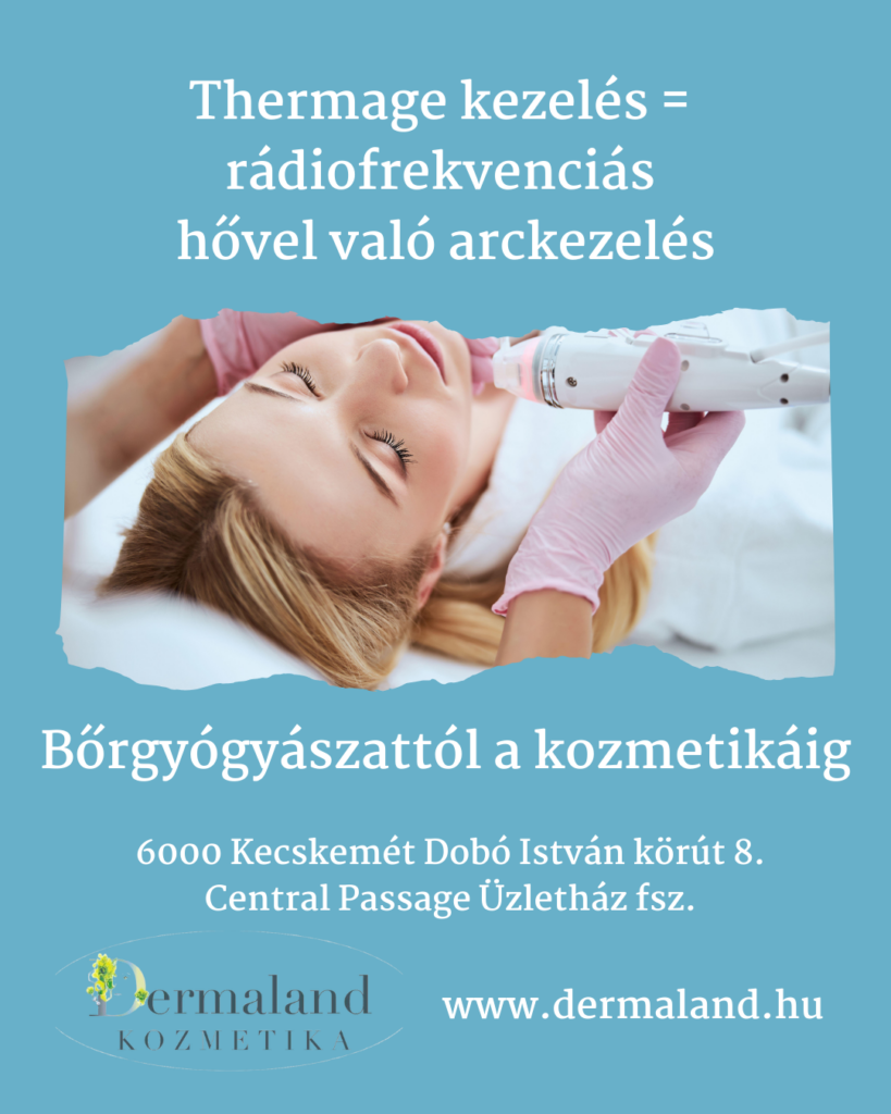 thermage, rádiófrekvenciás antiaging, noage arckezelés, akne, kecskemét, dermaland kozmetika, kozmetikus, legjobb, drderm, kollagén, biztonságos, férfiaknak, nőknek, ráncfeltöltés